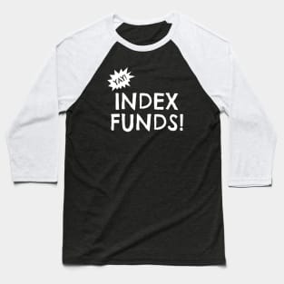 Yay Index Funds! Baseball T-Shirt